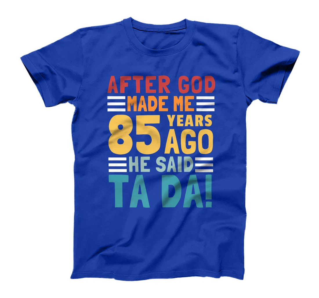 Funny 85th Birthday I God Said Ta Da! I 85 Year Old Premium T-Shirt
