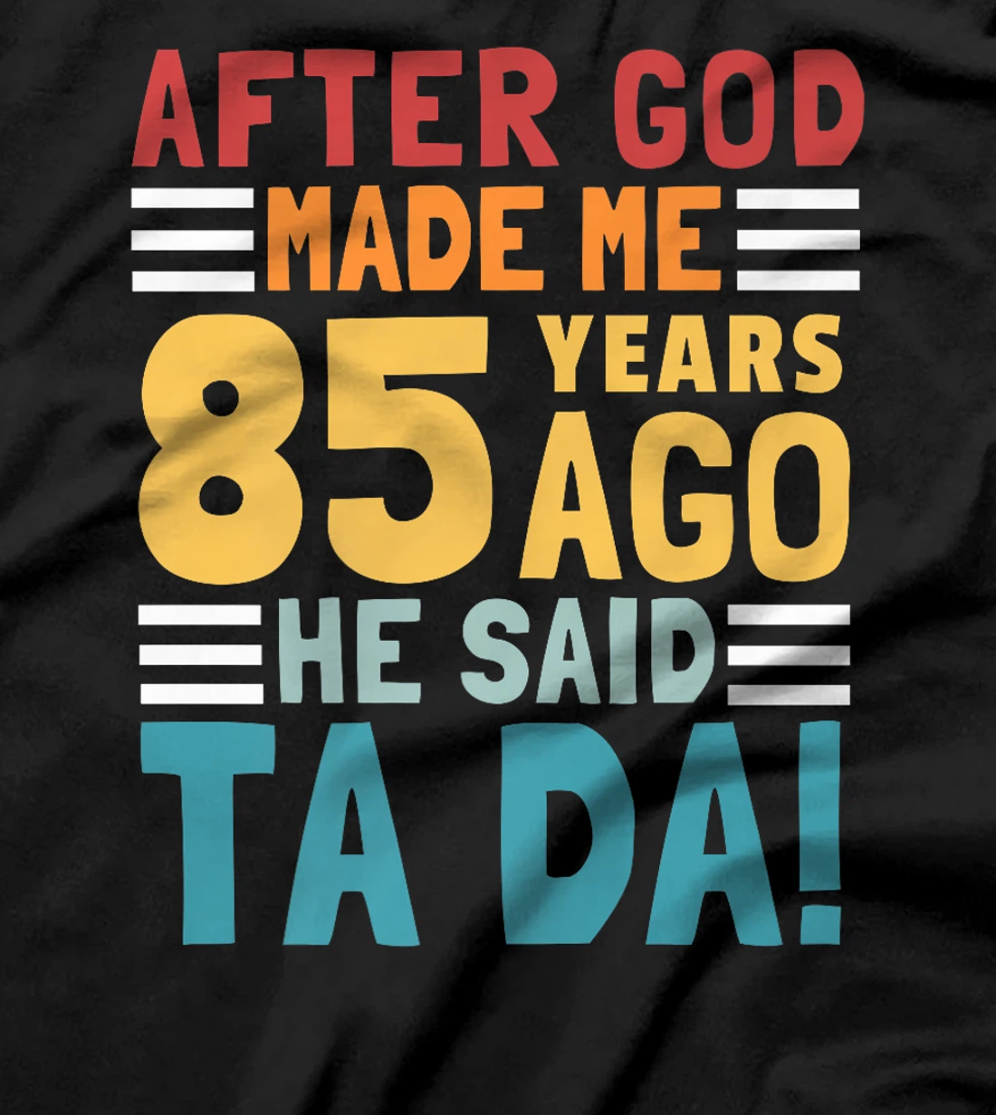 Funny 85th Birthday I God Said Ta Da! I 85 Year Old Premium T-Shirt