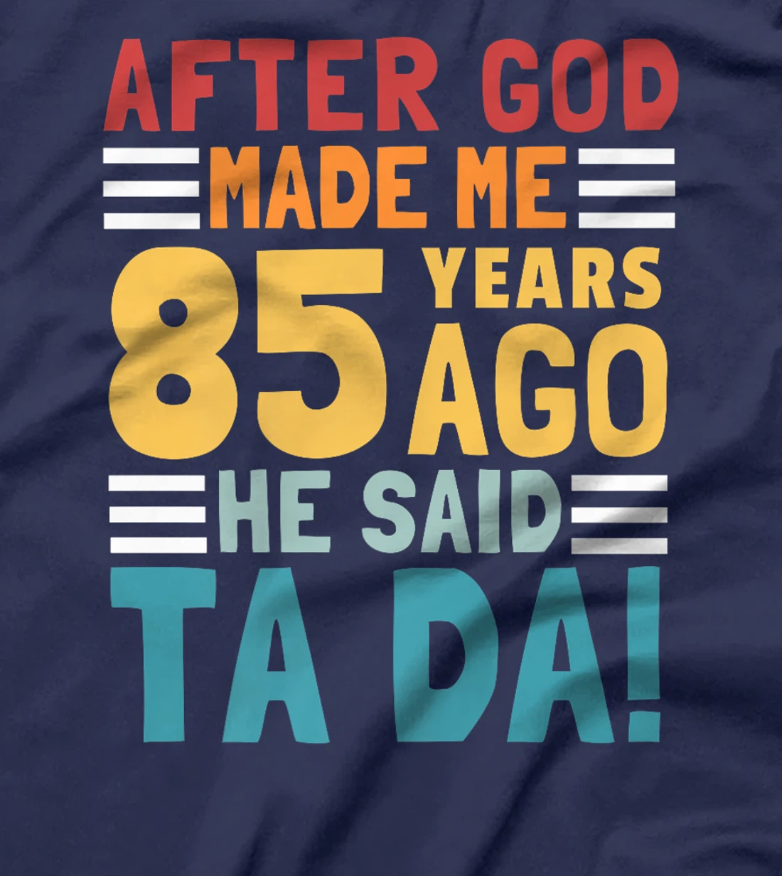 Funny 85th Birthday I God Said Ta Da! I 85 Year Old Premium T-Shirt