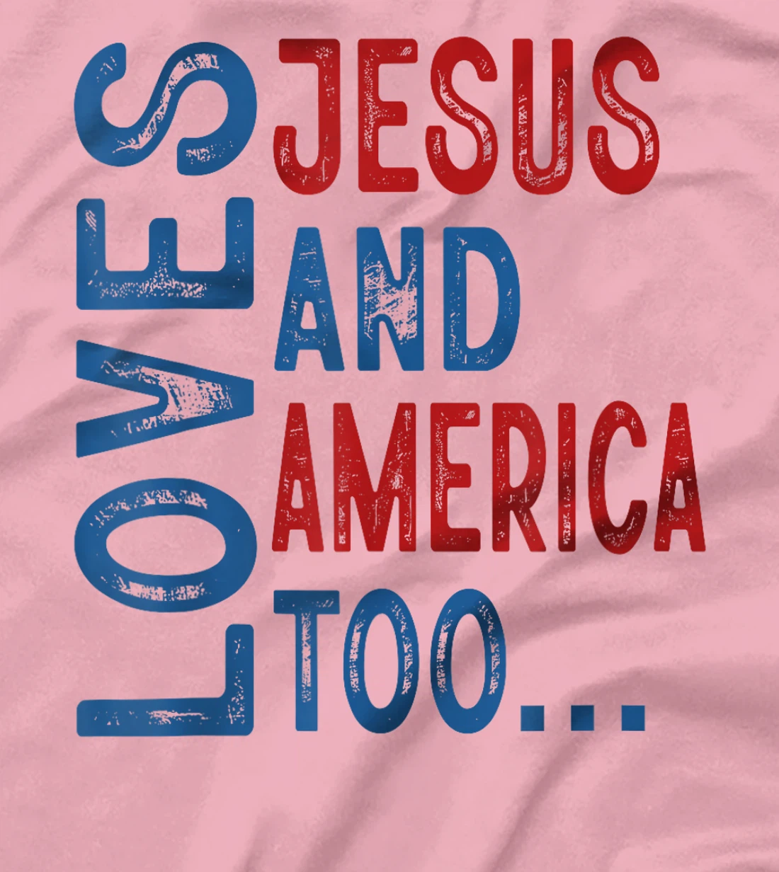 Loves Jesus and America Too 4th of July God Christian Women T-Shirt