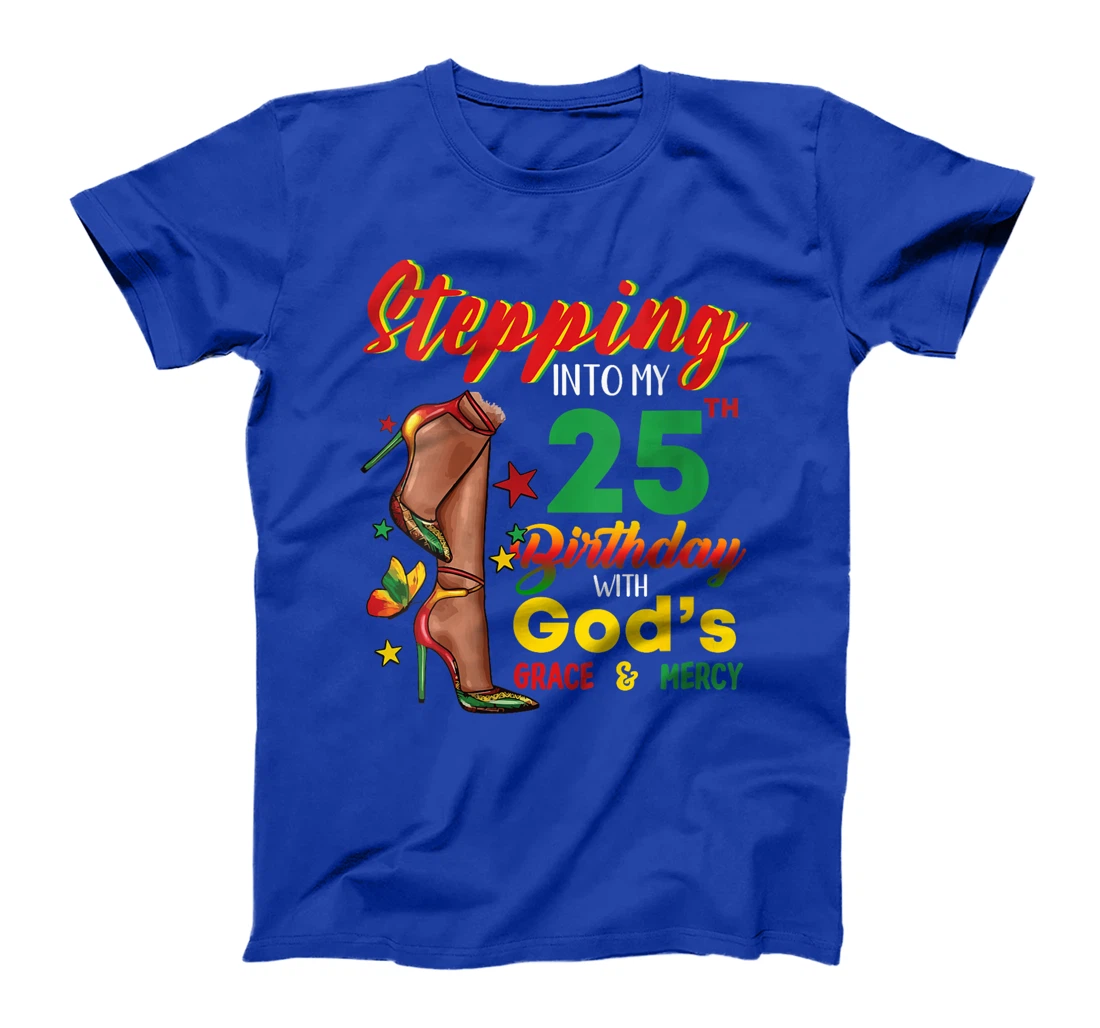 Womens Stepping into my 25th Birthday with God's Black Women T-Shirt