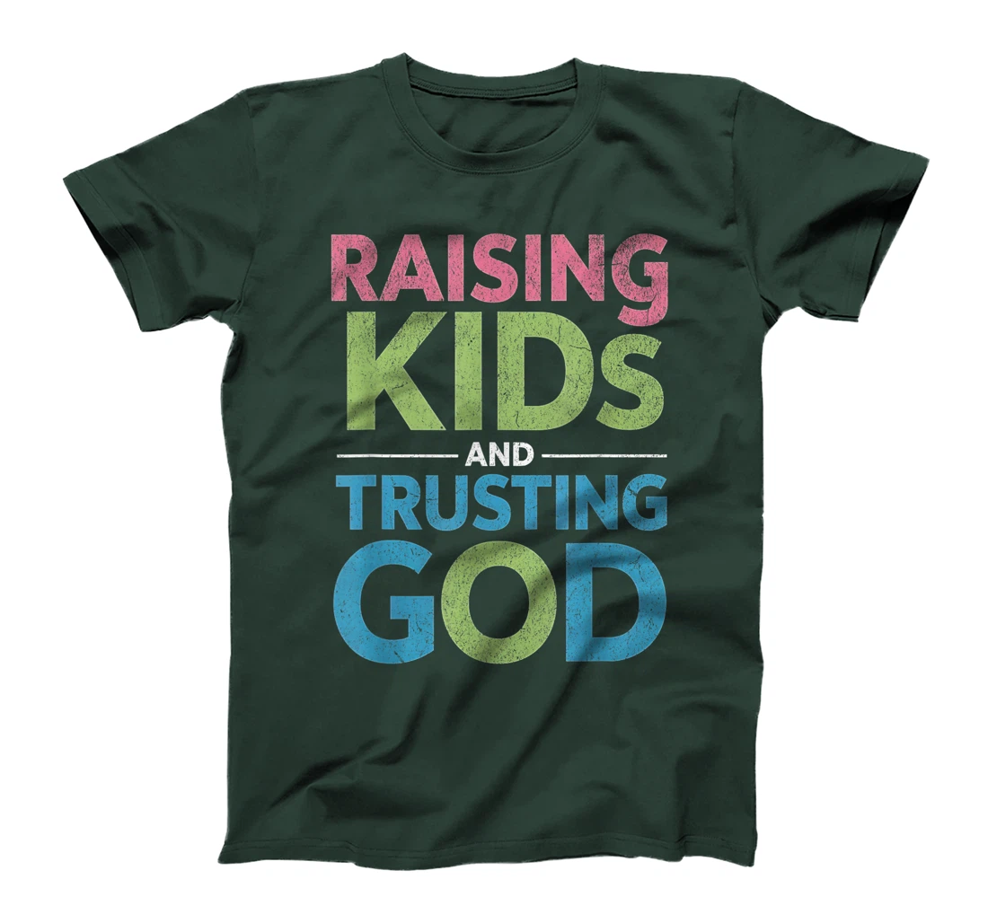 Raising Kids And Trusting God T-Shirt