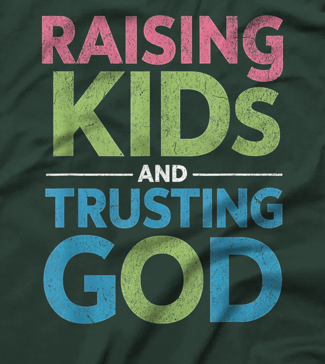 Raising Kids And Trusting God T-Shirt