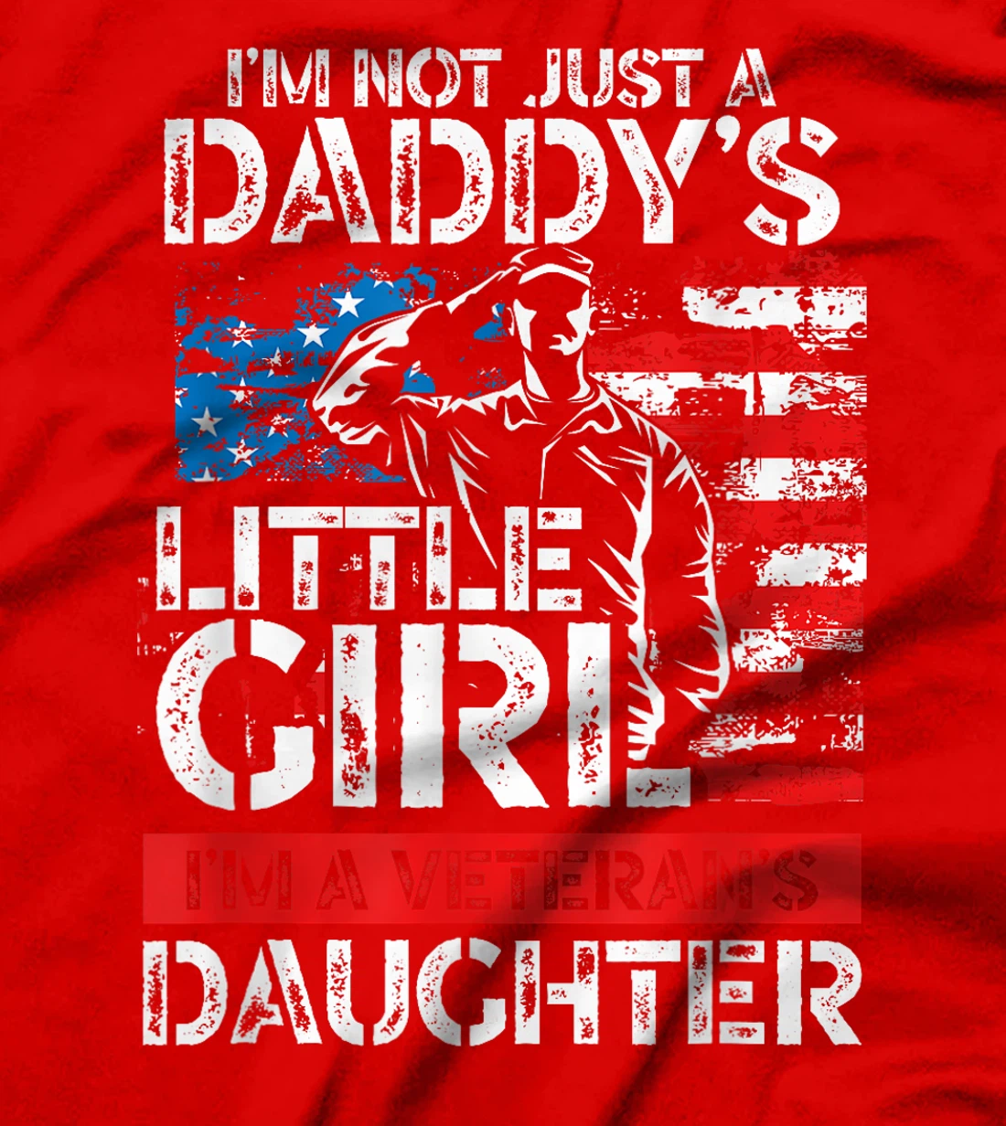I'm Not Just A Daddy's Little Girl I'm A Veteran's Daughter T-Shirt