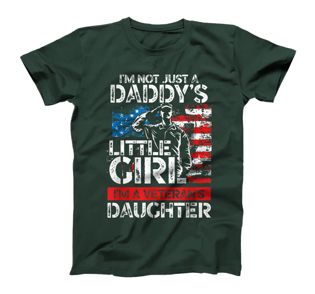 I'm Not Just A Daddy's Little Girl I'm A Veteran's Daughter T-Shirt
