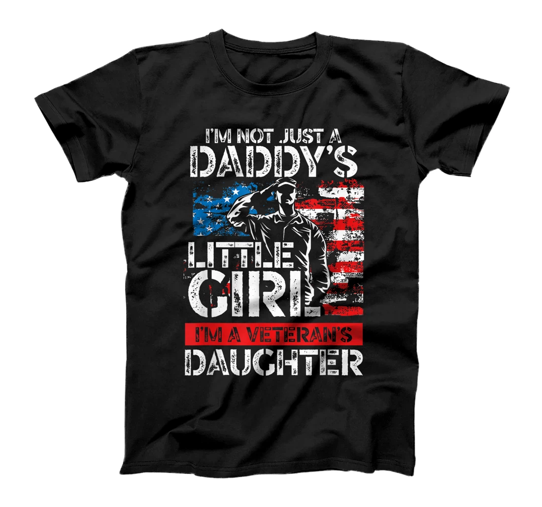 I'm Not Just A Daddy's Little Girl I'm A Veteran's Daughter T-Shirt