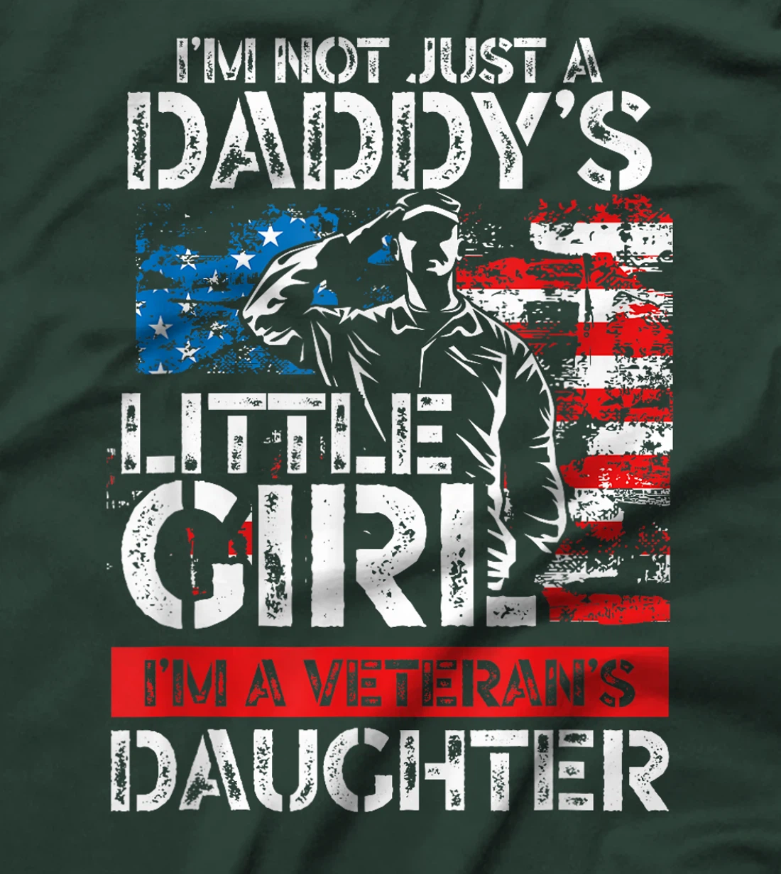 I'm Not Just A Daddy's Little Girl I'm A Veteran's Daughter T-Shirt