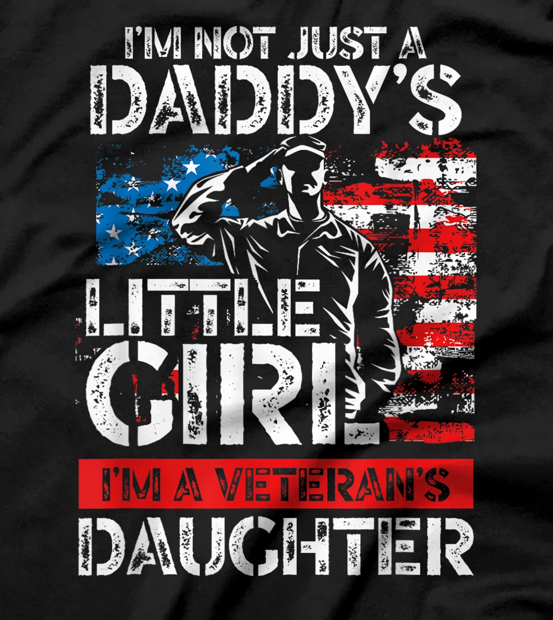 I'm Not Just A Daddy's Little Girl I'm A Veteran's Daughter T-Shirt