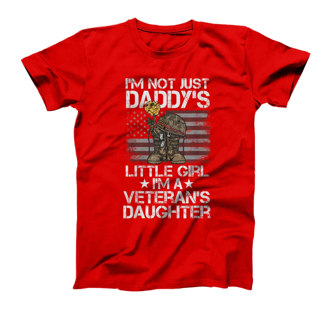 I'm Not Just Daddy's Little Girl I'm A Veteran's Daughter T-Shirt
