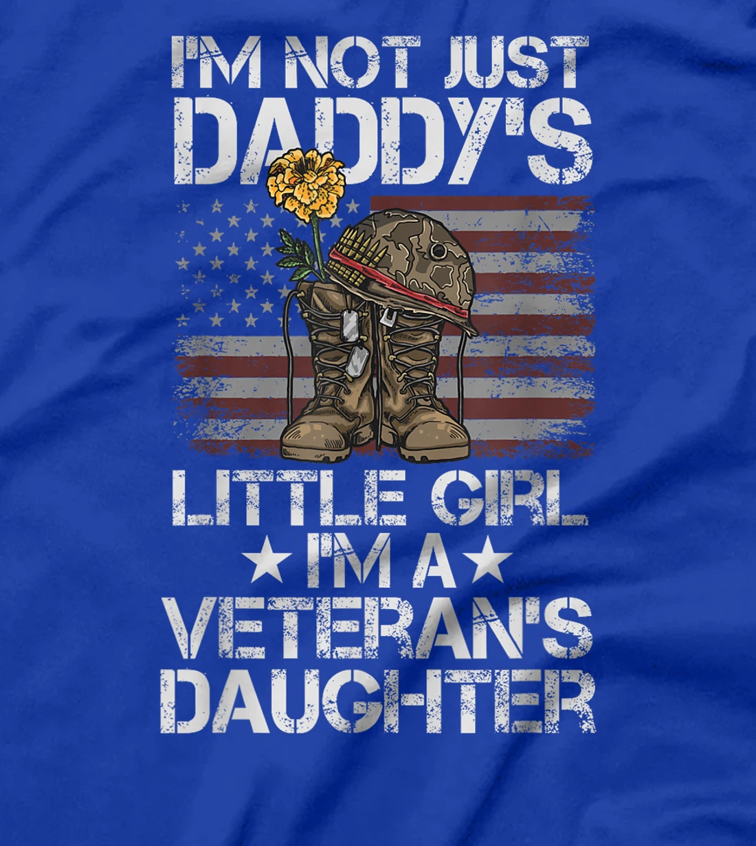 I'm Not Just Daddy's Little Girl I'm A Veteran's Daughter T-Shirt
