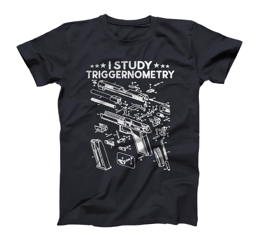 I Study Triggernometry Gun On Back Funny Veteran Gift T-Shirt