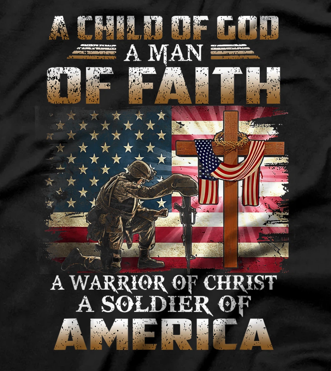 A Child Of God A Man Of Faith A Warrior Of Christ Veteran T-Shirt