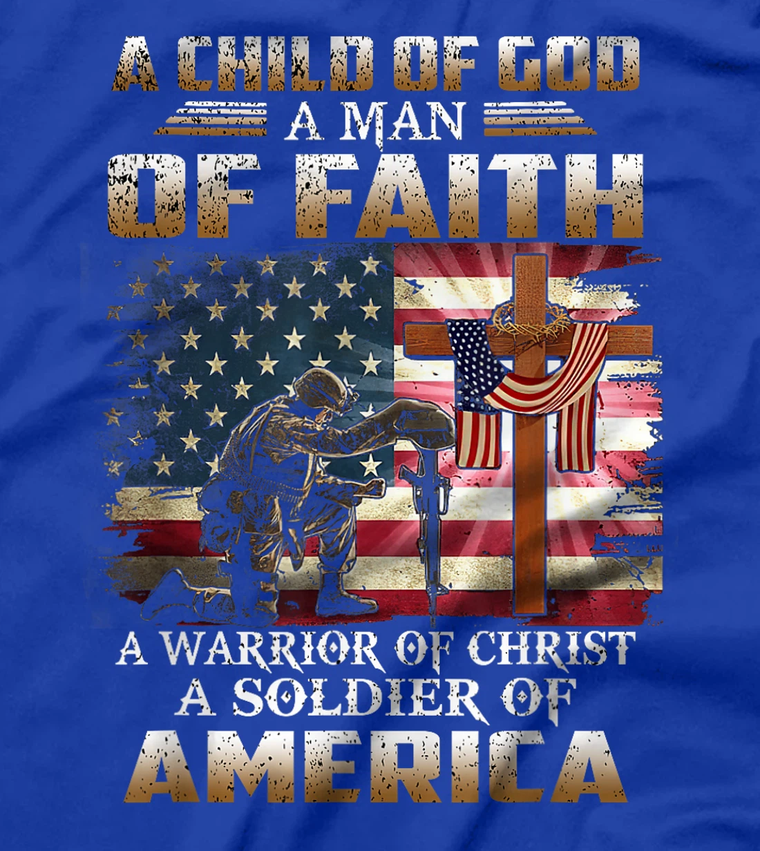 A Child Of God A Man Of Faith A Warrior Of Christ Veteran T-Shirt
