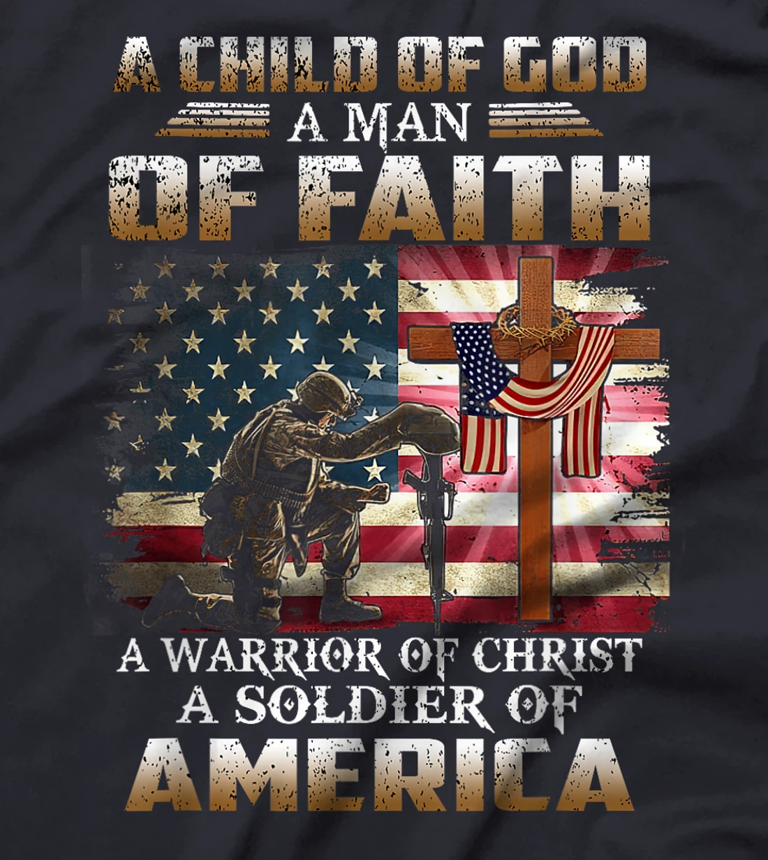 A Child Of God A Man Of Faith A Warrior Of Christ Veteran T-Shirt
