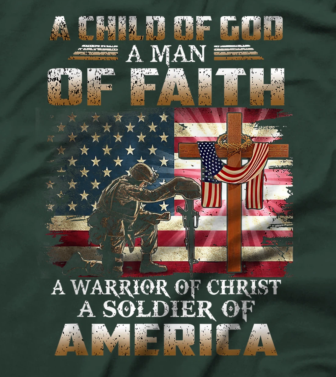 A Child Of God A Man Of Faith A Warrior Of Christ Veteran T-Shirt