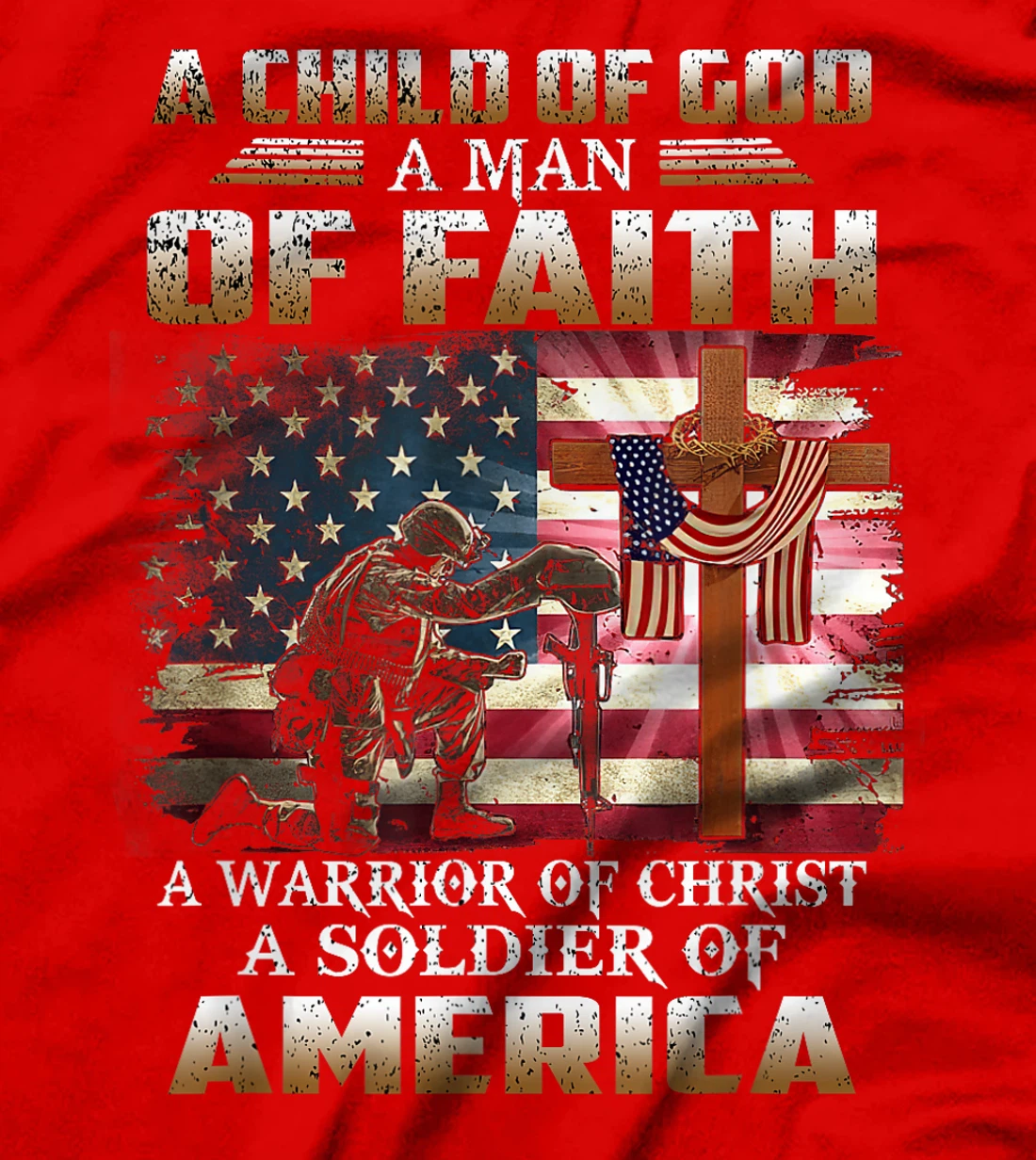 A Child Of God A Man Of Faith A Warrior Of Christ Veteran T-Shirt