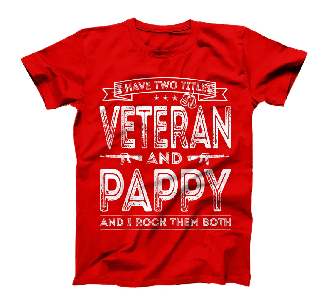 Mens I have two titles Veteran and Pappy Funny Sayings Gifts T-Shirt