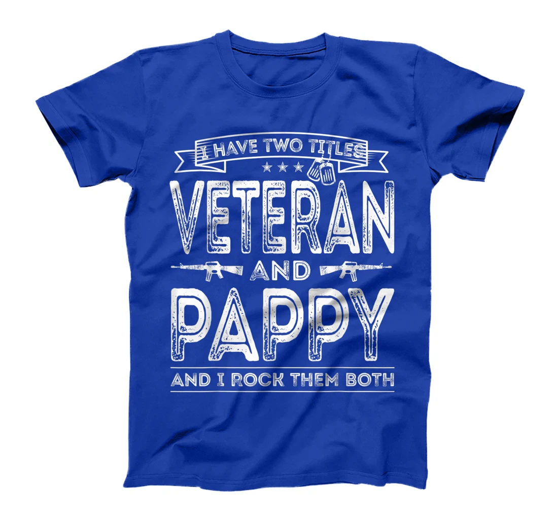 Mens I have two titles Veteran and Pappy Funny Sayings Gifts T-Shirt
