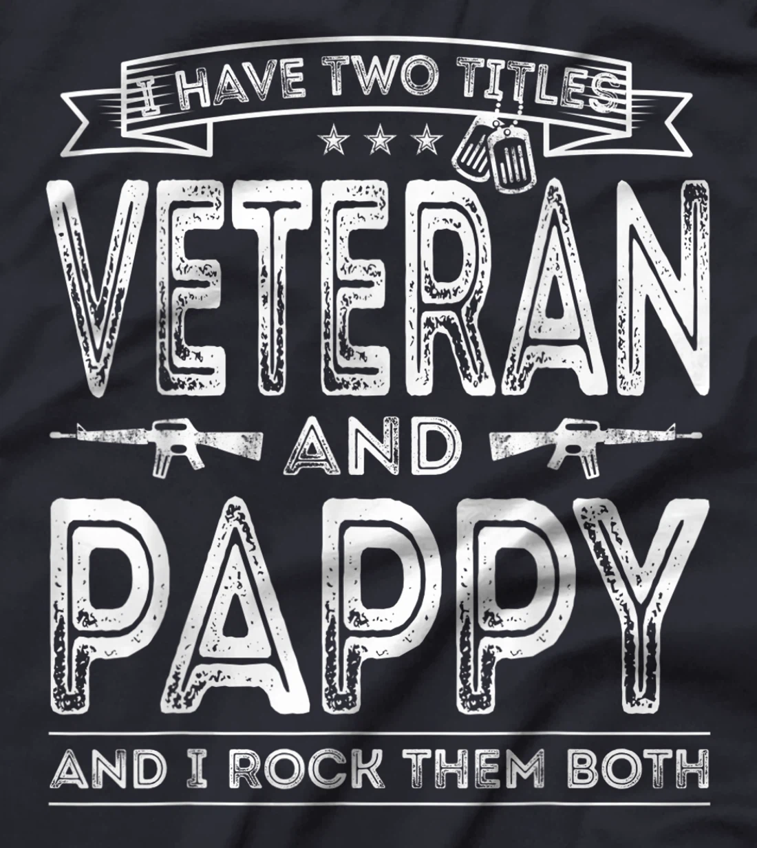 Mens I have two titles Veteran and Pappy Funny Sayings Gifts T-Shirt