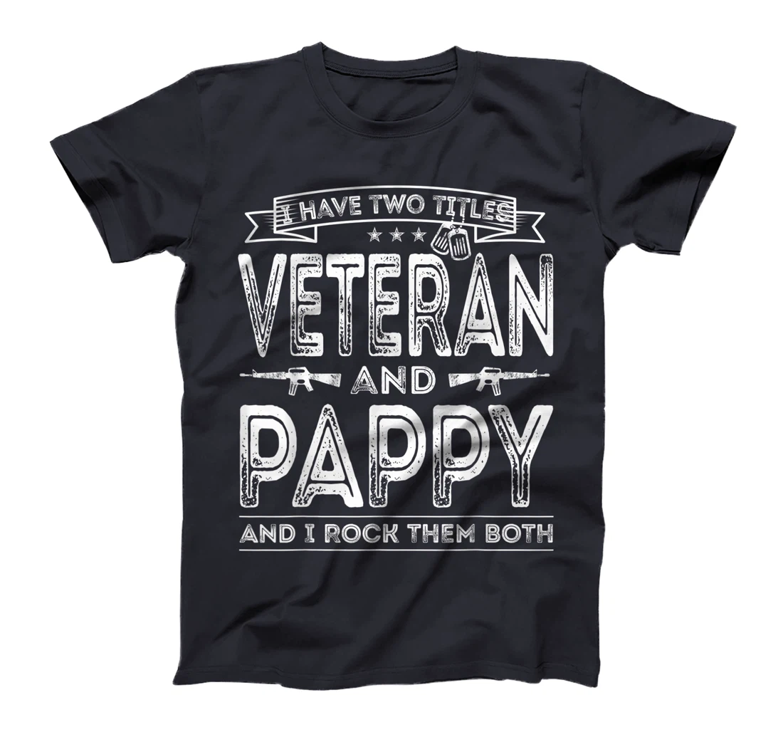 Mens I have two titles Veteran and Pappy Funny Sayings Gifts T-Shirt