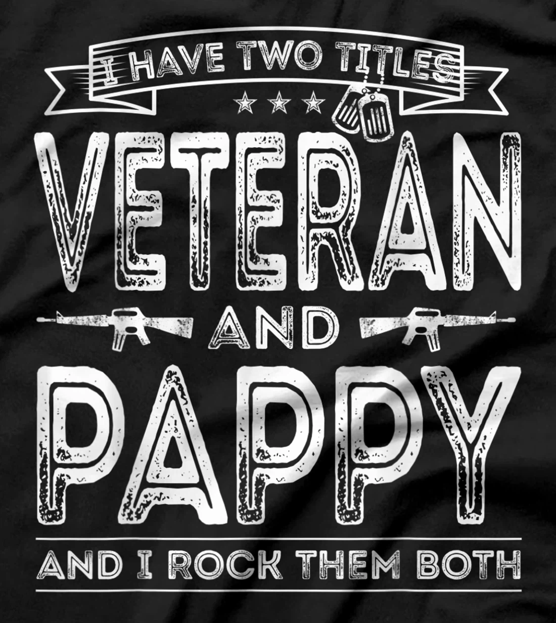 Mens I have two titles Veteran and Pappy Funny Sayings Gifts T-Shirt