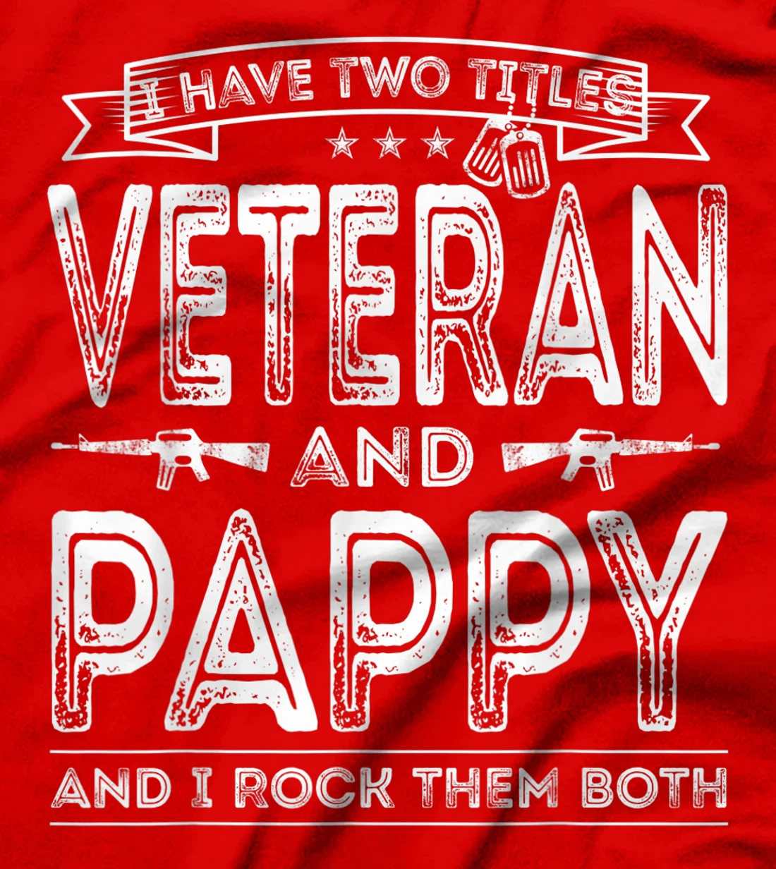 Mens I have two titles Veteran and Pappy Funny Sayings Gifts T-Shirt