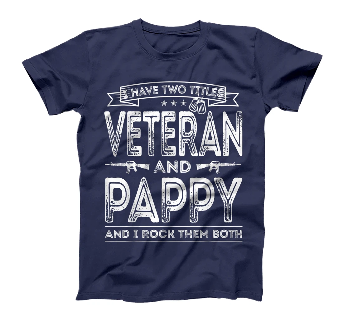 Mens I have two titles Veteran and Pappy Funny Sayings Gifts T-Shirt