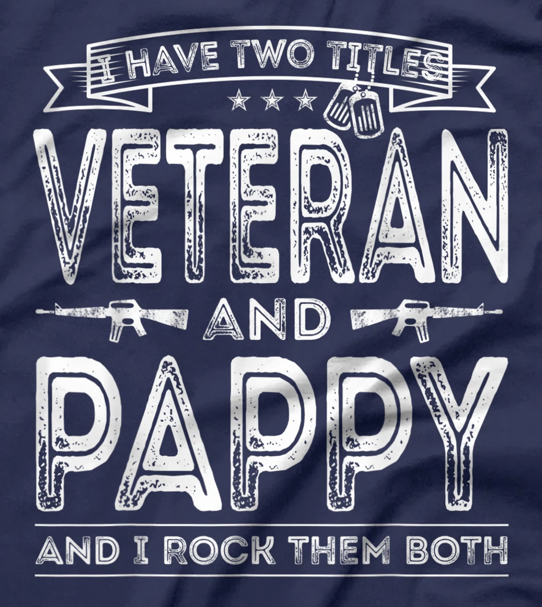 Mens I have two titles Veteran and Pappy Funny Sayings Gifts T-Shirt