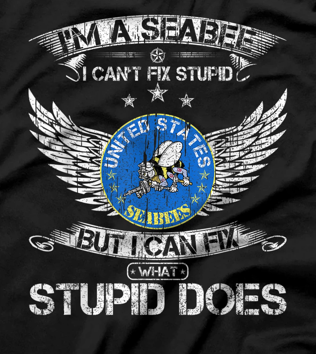 Vintage I'm A Navy Seabee Veteran I Can Fix What Stupid Does T-Shirt