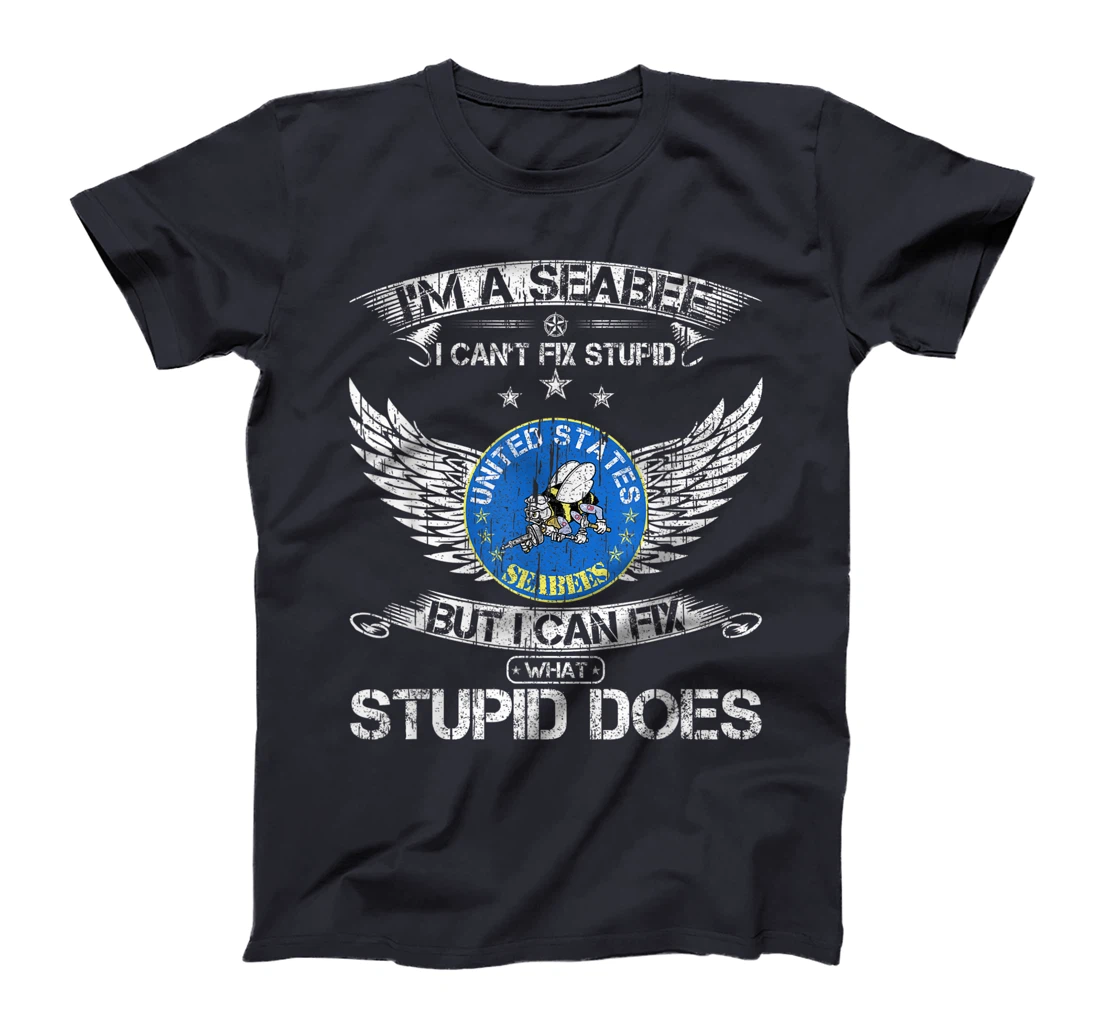 Vintage I'm A Navy Seabee Veteran I Can Fix What Stupid Does T-Shirt