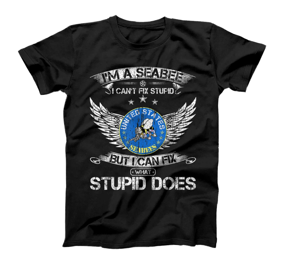 Vintage I'm A Navy Seabee Veteran I Can Fix What Stupid Does T-Shirt