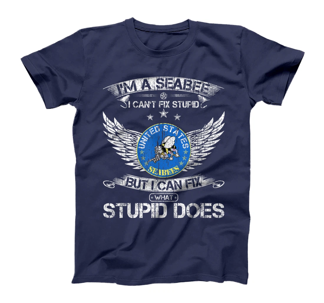 Vintage I'm A Navy Seabee Veteran I Can Fix What Stupid Does T-Shirt