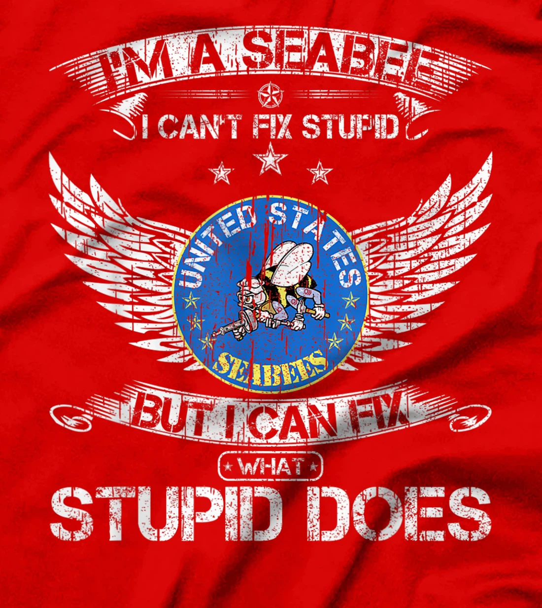 Vintage I'm A Navy Seabee Veteran I Can Fix What Stupid Does T-Shirt