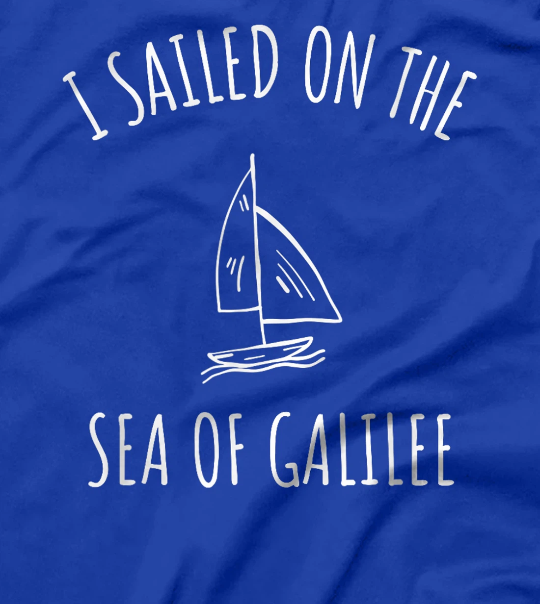 Womens I sailed Sea of Galilee Lake Kinneret Israel Pilgrimage T-Shirt