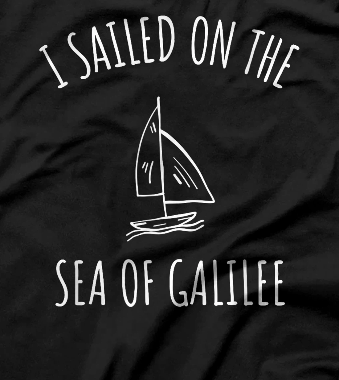 Womens I sailed Sea of Galilee Lake Kinneret Israel Pilgrimage T-Shirt