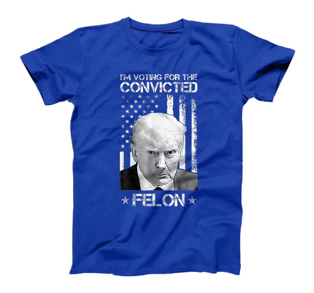 Trump 2024 Convicted Felon, I'm Voting Convicted Felon 2024 T-Shirt