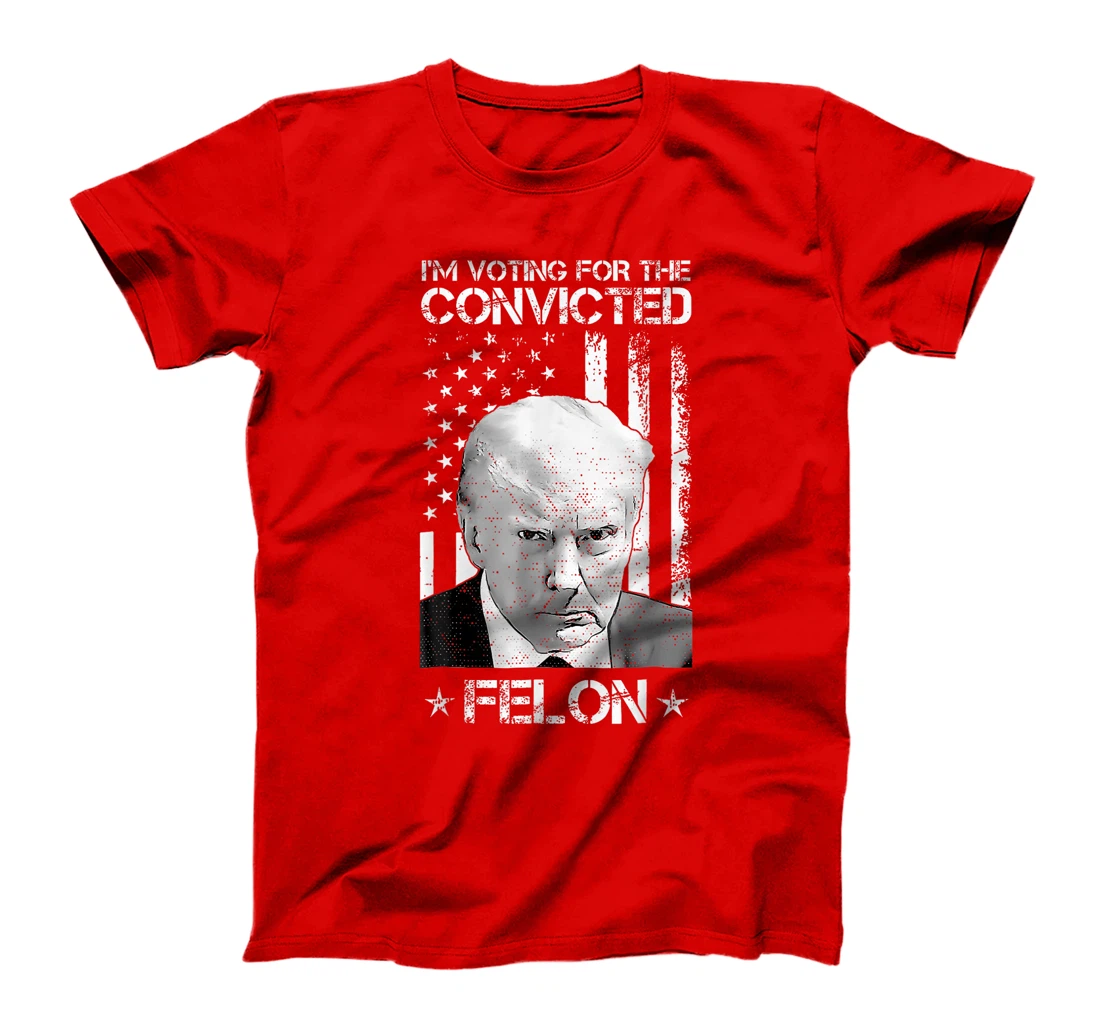 Trump 2024 Convicted Felon, I'm Voting Convicted Felon 2024 T-Shirt