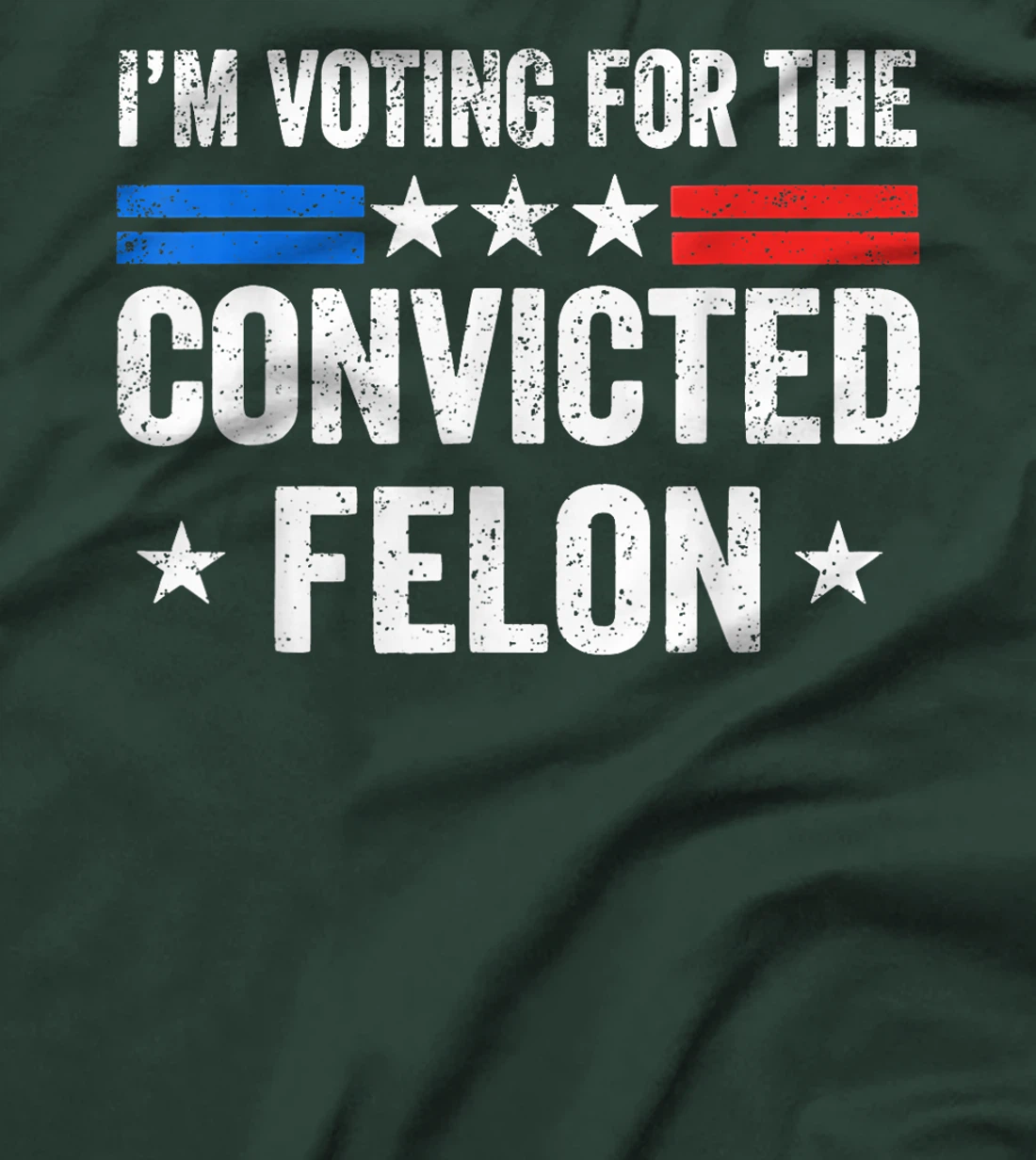 I'M Voting For The Convicted Felon Funny Trump 2024 T-Shirt