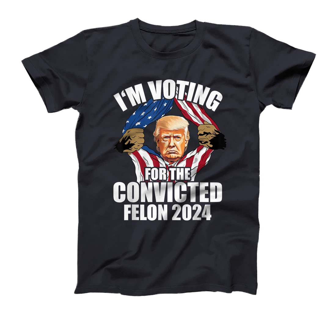 I'm Voting Convicted Felon Trump 2024 T-Shirt