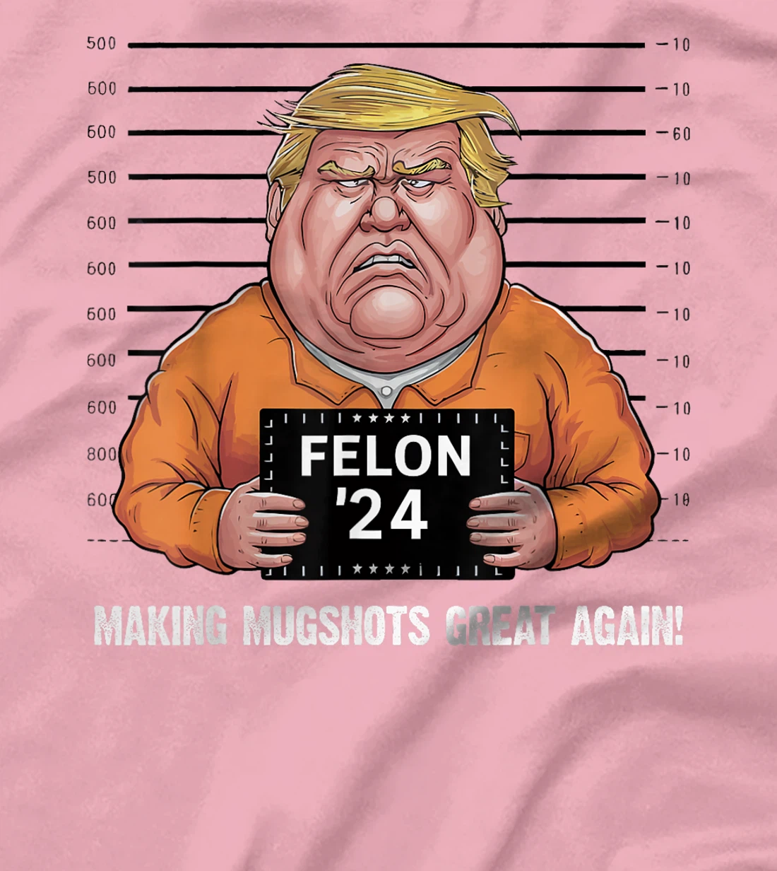 Trump Felon 2024 Making Mugshots Great Again Funny T-Shirt