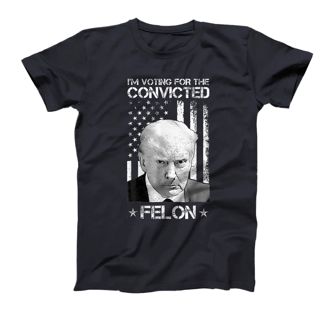 Trump 2024 Convicted Felon, I'm Voting Convicted Felon 2024 T-Shirt