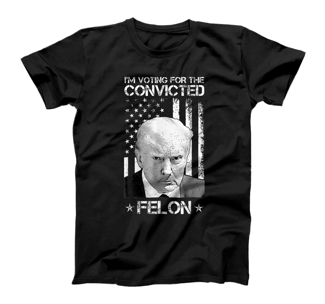 Trump 2024 Convicted Felon, I'm Voting Convicted Felon 2024 T-Shirt