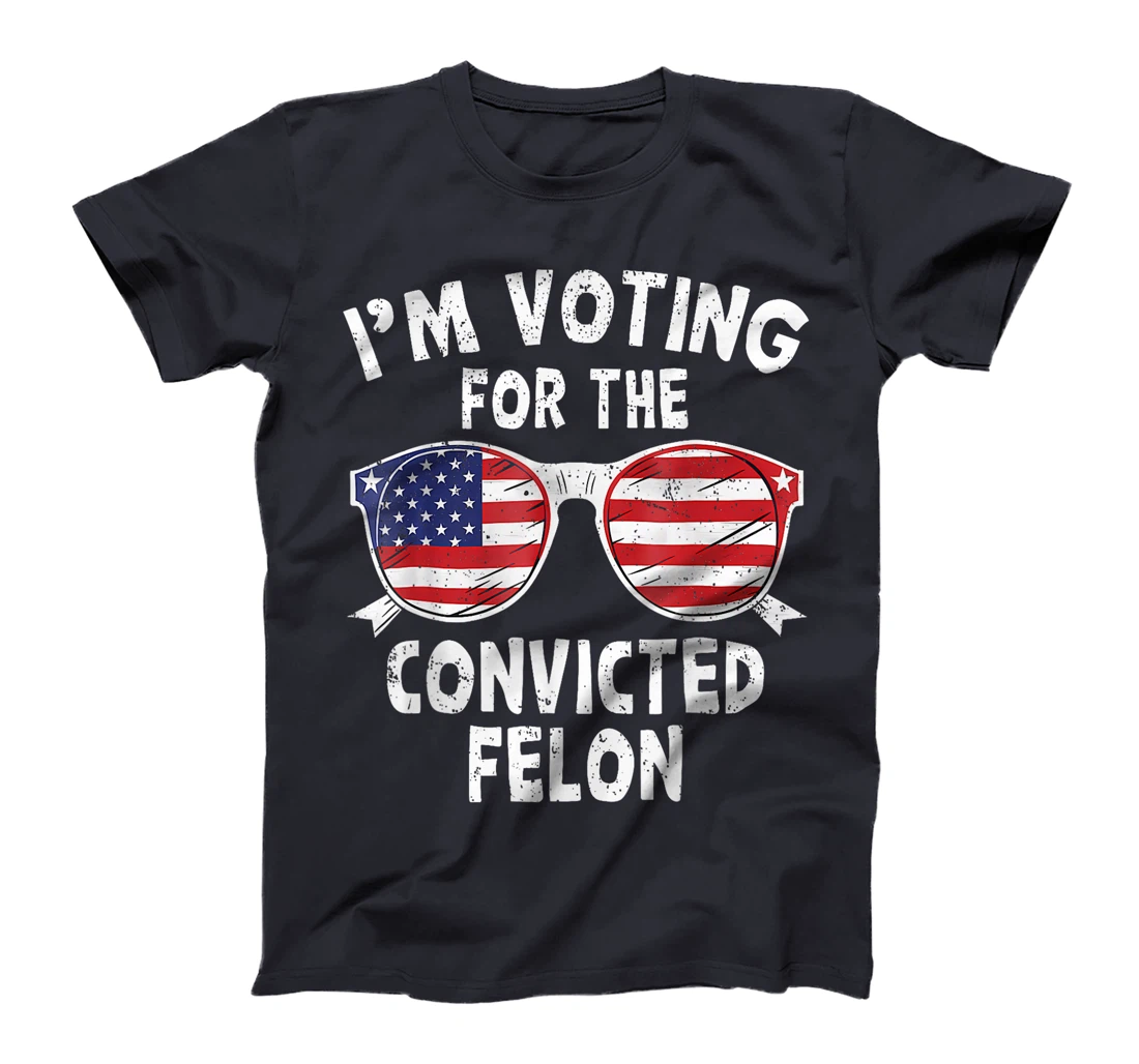 Trump 2024 Convicted Felon, I'm Voting Convicted Felon 2024 T-Shirt
