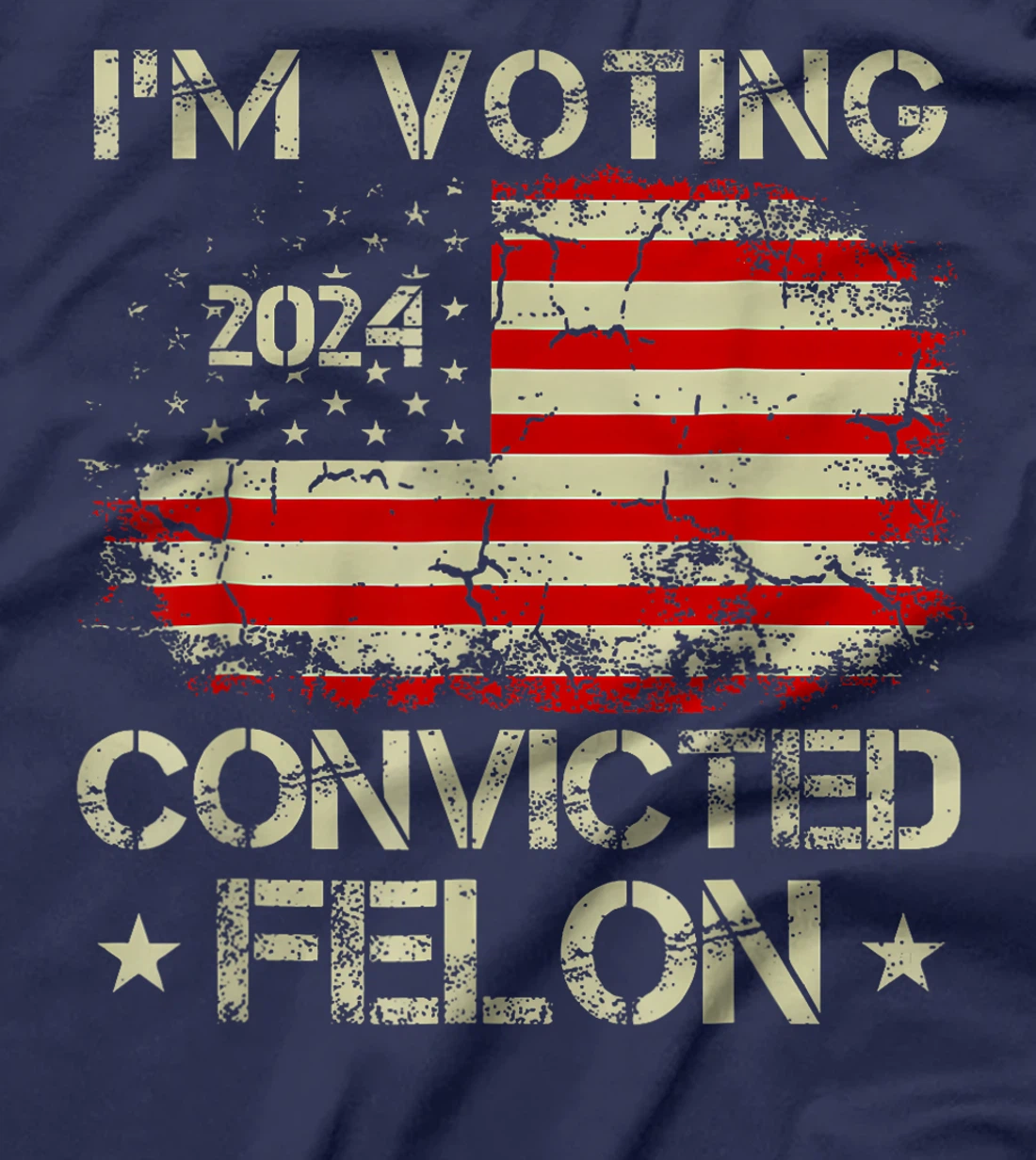 Trump 2024 Convicted Felon, I'm Voting Convicted Felon 2024 T-Shirt