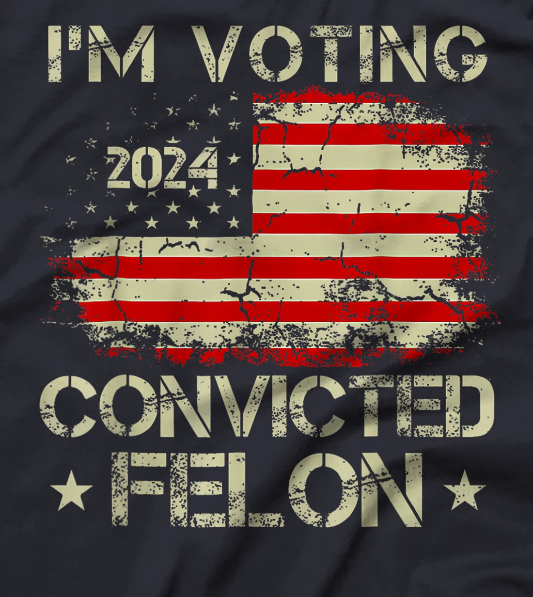 Trump 2024 Convicted Felon, I'm Voting Convicted Felon 2024 T-Shirt