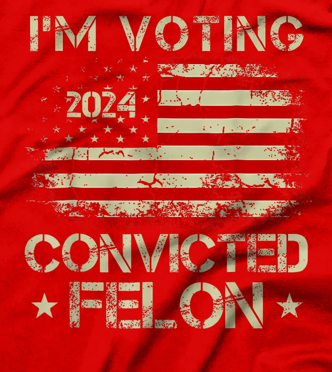 Trump 2024 Convicted Felon, I'm Voting Convicted Felon 2024 T-Shirt