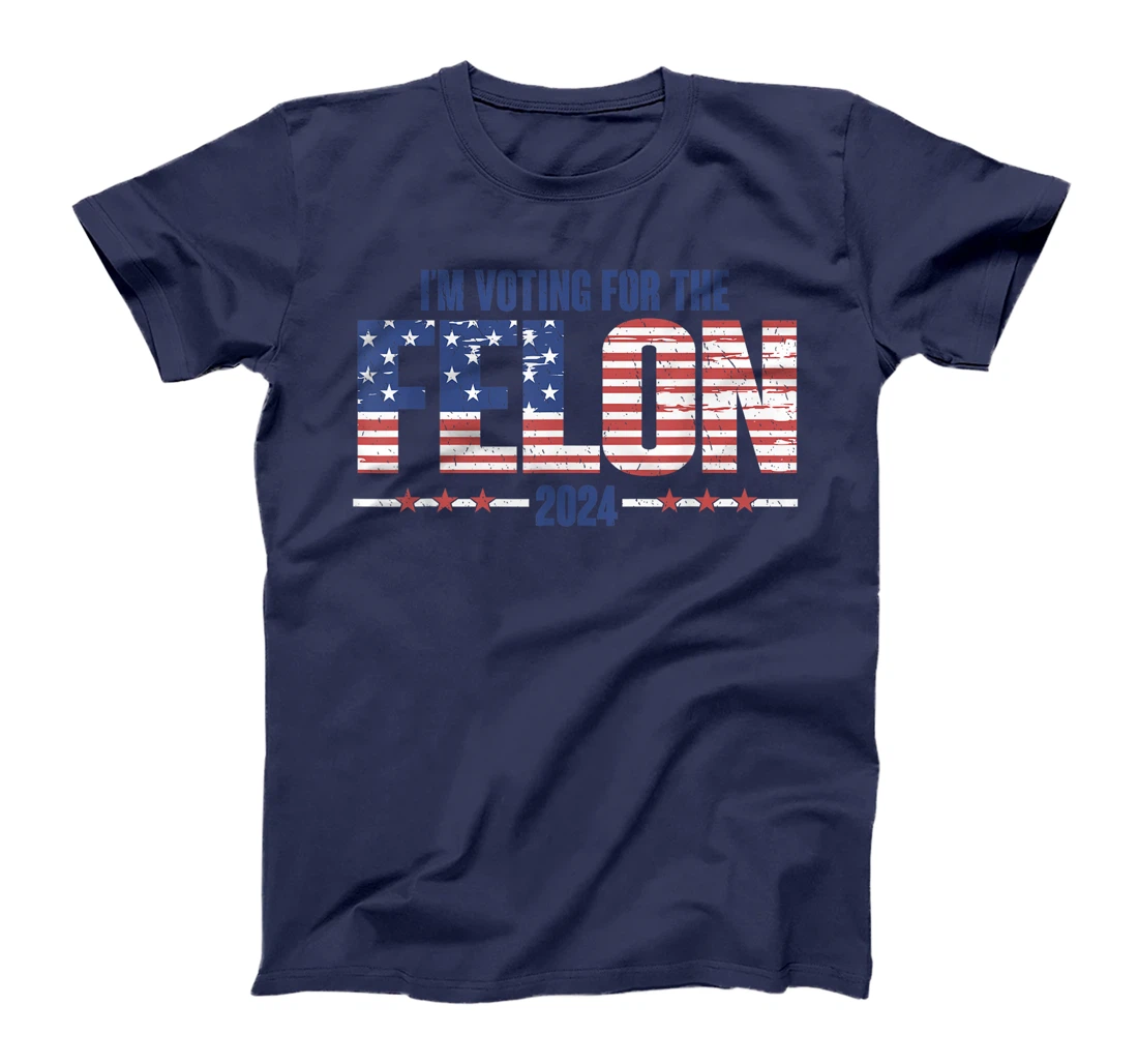 I'm Voting For The Convicted Felon Funny Pro Trump 2024 T-Shirt