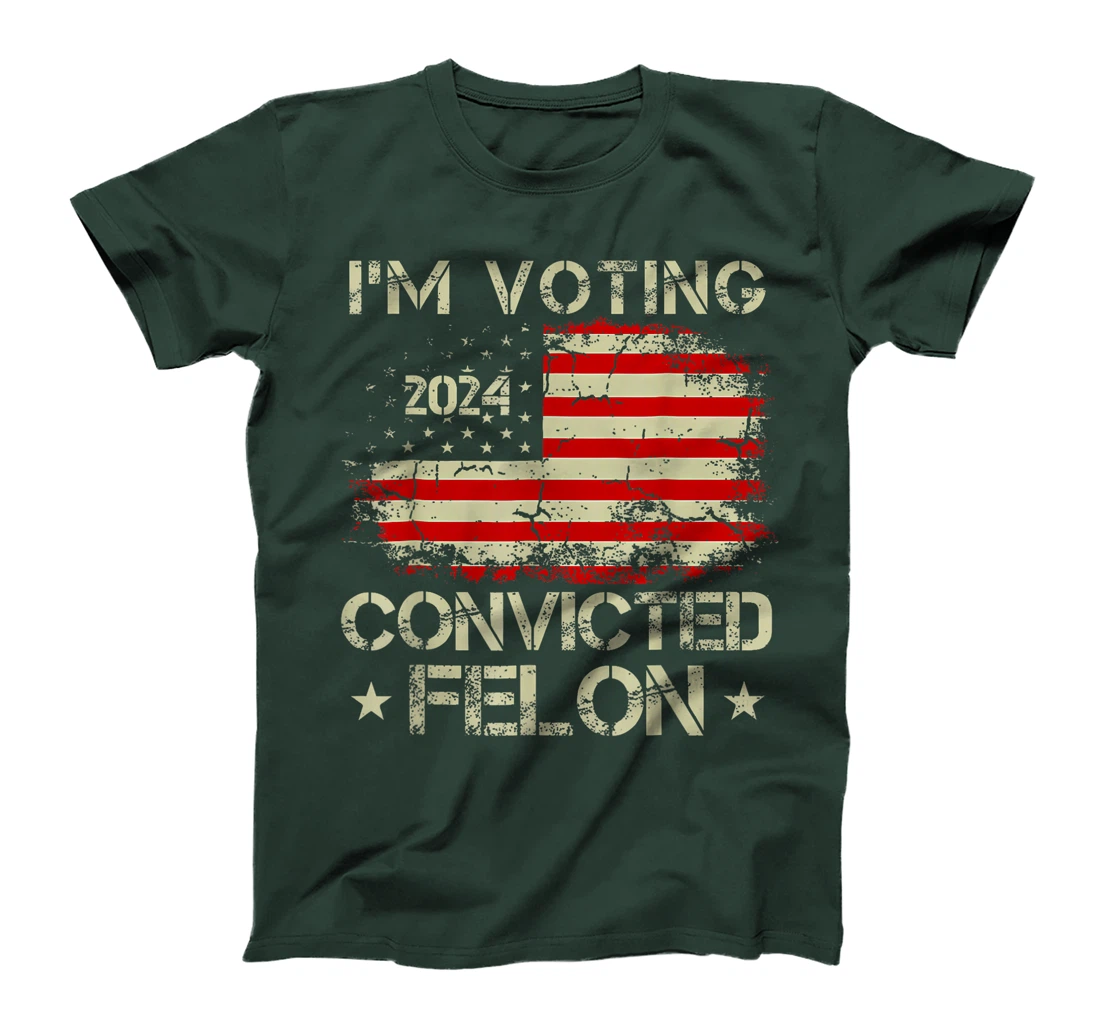 Trump 2024 Convicted Felon, I'm Voting Convicted Felon 2024 T-Shirt