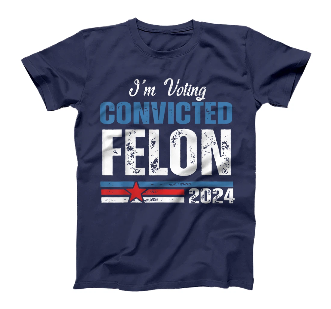 I'm Voting Convicted Felon Funny Trump 2024 4th Of July T-Shirt