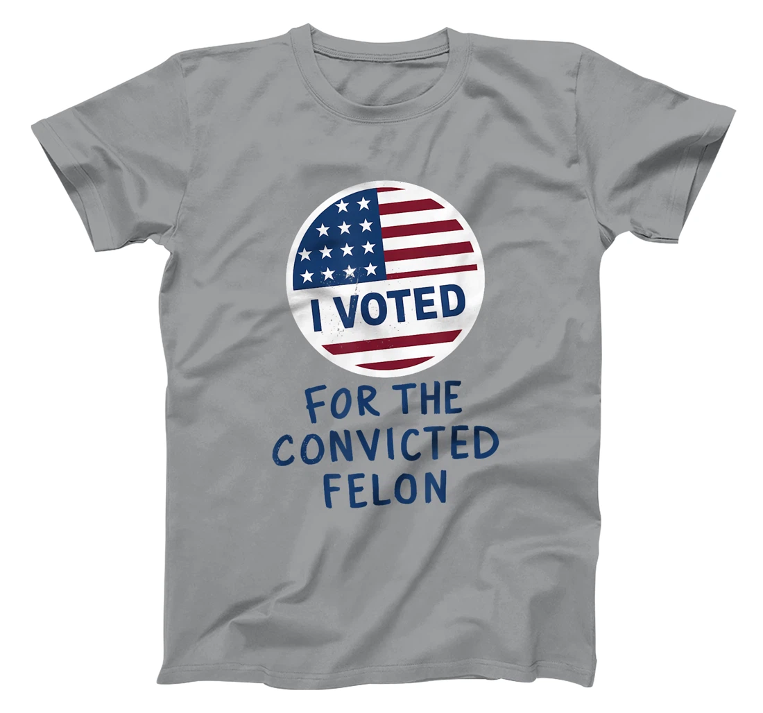 Womens I'm Voting For The Convicted Felon Funny Pro Trump 2024 T-Shirt